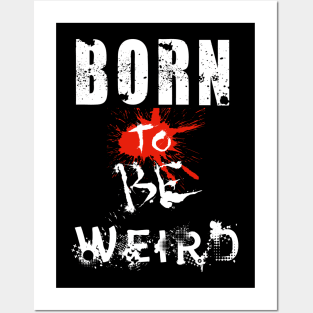 Born To Be Weird Posters and Art